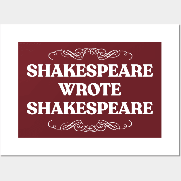 Shakespeare Wrote Shakespeare - Typographic Literature Lover Design Wall Art by DankFutura